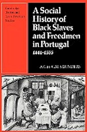 Seller image for A Social History of Black Slaves and Freedmen in Portugal, 1441 1555 for sale by AHA-BUCH GmbH