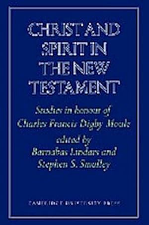 Seller image for Christ and Spirit in the New Testament : Studies in Honour of Charles Francis Digby Moule for sale by AHA-BUCH GmbH