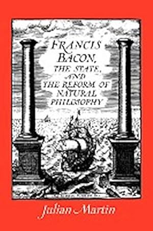 Bild des Verkufers fr Francis Bacon, the State and the Reform of Natural Philosophy zum Verkauf von AHA-BUCH GmbH