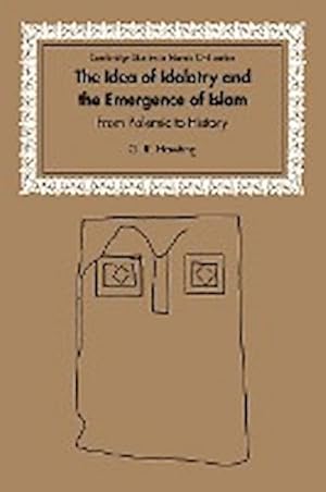 Bild des Verkufers fr The Idea of Idolatry and the Emergence of Islam : From Polemic to History zum Verkauf von AHA-BUCH GmbH