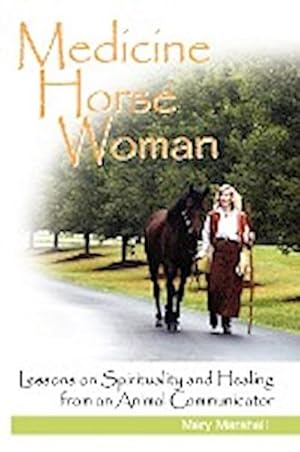 Seller image for Medicine Horse Woman : Lessons on Spirituality and Healing from an Animal Communicator for sale by AHA-BUCH GmbH