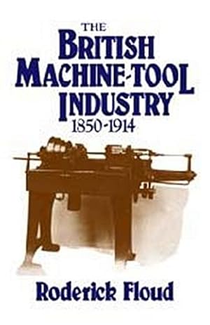 Seller image for The British Machine Tool Industry, 1850 1914 for sale by AHA-BUCH GmbH