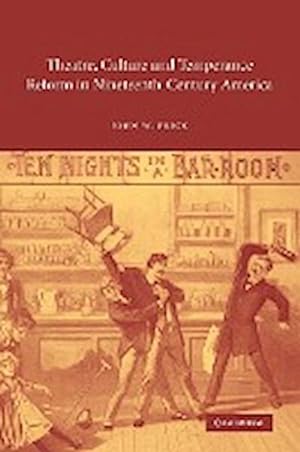 Bild des Verkufers fr Theatre, Culture and Temperance Reform in Nineteenth-Century America zum Verkauf von AHA-BUCH GmbH