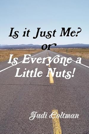 Seller image for Is It Just Me or Is Everyone a Little Nuts? for sale by AHA-BUCH GmbH