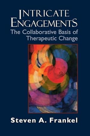 Bild des Verkufers fr Intricate Engagements : The Collaborative Basis of Therapeutic Change zum Verkauf von AHA-BUCH GmbH