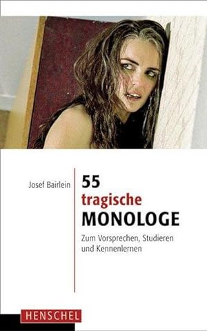 Seller image for 55 tragische Monologe : Zum Vorsprechen, Studieren und Kennenlernen for sale by Smartbuy