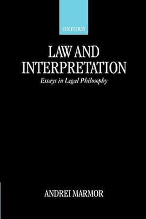 Seller image for Law and Interpretation : Essays in Legal Philosophy for sale by AHA-BUCH GmbH