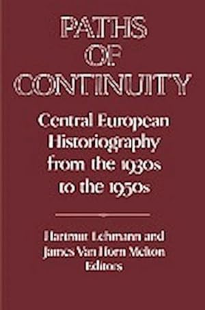 Bild des Verkufers fr Paths of Continuity : Central European Historiography from the 1930s to the 1950s zum Verkauf von AHA-BUCH GmbH