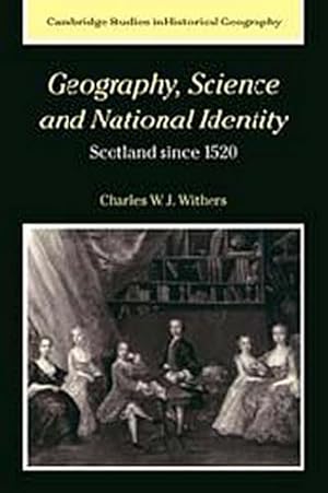 Bild des Verkufers fr Geography, Science and National Identity : Scotland Since 1520 zum Verkauf von AHA-BUCH GmbH