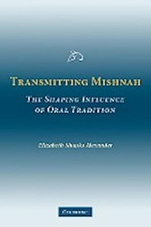 Bild des Verkufers fr Transmitting Mishnah : The Shaping Influence of Oral Tradition zum Verkauf von AHA-BUCH GmbH