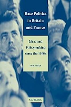 Bild des Verkufers fr Race Politics in Britain and France : Ideas and Policymaking Since the 1960s zum Verkauf von AHA-BUCH GmbH