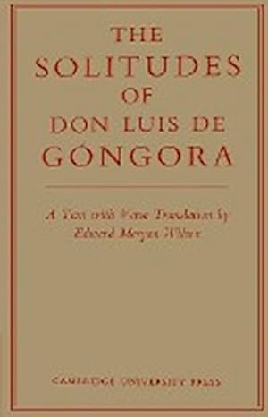 Bild des Verkufers fr The Solitudes of Don Luis de Gongora : A Text with Verse Translation zum Verkauf von AHA-BUCH GmbH