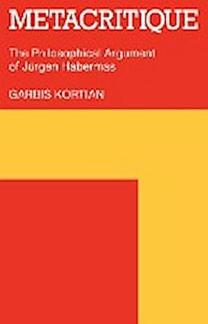 Seller image for Metacritique : The Philosophical Argument of J Rgen Habermas for sale by AHA-BUCH GmbH