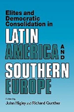 Immagine del venditore per Elites and Democratic Consolidation in Latin America and Southern Europe venduto da AHA-BUCH GmbH