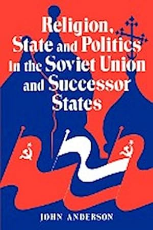 Seller image for Religion, State and Politics in the Soviet Union and Successor States for sale by AHA-BUCH GmbH