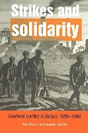 Seller image for Strikes and Solidarity : Coalfield Conflict in Britain, 1889 1966 for sale by AHA-BUCH GmbH