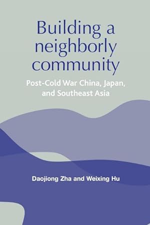 Seller image for Building a neighborly community : Post-cold war China, Japan, and Southeast Asia for sale by AHA-BUCH GmbH