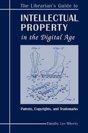 Seller image for The Librarian's Guide to Intellectual Property in the Digital Age : : Copyrights, Patents, and Trademarks for sale by AHA-BUCH GmbH