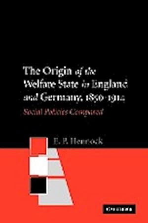 Bild des Verkufers fr The Origin of the Welfare State in England and Germany, 1850-1914 : Social Policies Compared zum Verkauf von AHA-BUCH GmbH