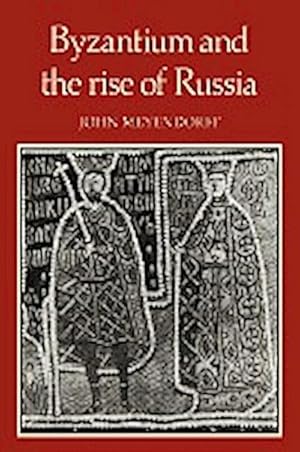 Seller image for Byzantium and the Rise of Russia : A Study of Byzantino-Russian Relations in the Fourteenth Century for sale by AHA-BUCH GmbH