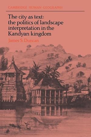 Seller image for The City as Text : The Politics of Landscape Interpretation in the Kandyan Kingdom for sale by AHA-BUCH GmbH