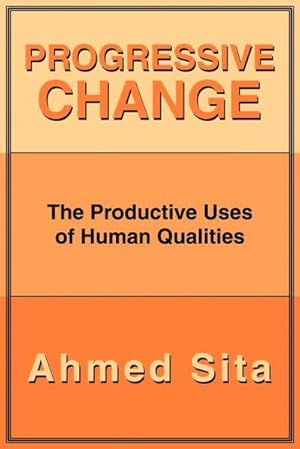 Seller image for Progressive Change : The Productive Uses of Human Qualities for sale by AHA-BUCH GmbH