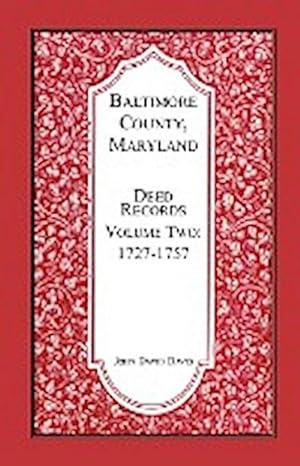 Bild des Verkufers fr Baltimore County, Maryland, Deed Records, Volume 2 : 1727-1757 zum Verkauf von AHA-BUCH GmbH