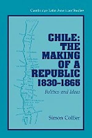 Bild des Verkufers fr Chile : The Making of a Republic, 1830 1865: Politics and Ideas zum Verkauf von AHA-BUCH GmbH