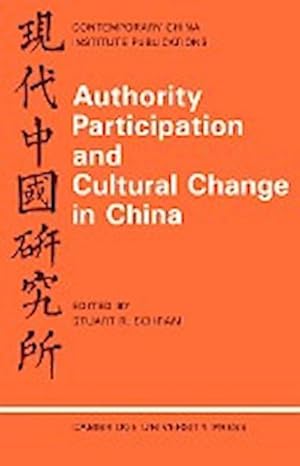 Bild des Verkufers fr Authority Participation and Cultural Change in China : Essays by a European Study Group zum Verkauf von AHA-BUCH GmbH