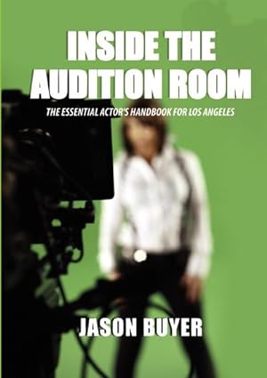 Immagine del venditore per Inside The Audition Room : The Essential Actor's Handbook for Los Angeles venduto da AHA-BUCH GmbH