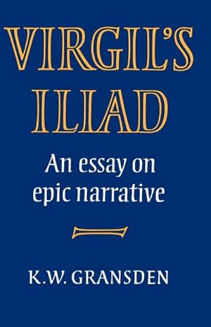 Bild des Verkufers fr Virgil's Iliad : An Essay on Epic Narrative zum Verkauf von AHA-BUCH GmbH