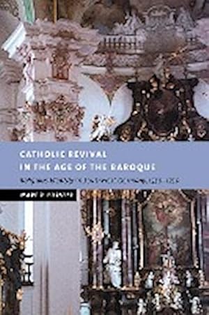 Bild des Verkufers fr Catholic Revival in the Age of the Baroque : Religious Identity in Southwest Germany, 1550 1750 zum Verkauf von AHA-BUCH GmbH