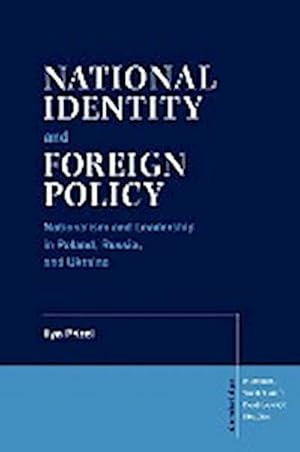 Image du vendeur pour National Identity and Foreign Policy : Nationalism and Leadership in Poland, Russia and Ukraine mis en vente par AHA-BUCH GmbH