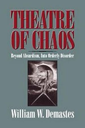 Bild des Verkufers fr Theatre of Chaos : Beyond Absurdism, Into Orderly Disorder zum Verkauf von AHA-BUCH GmbH