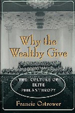 Imagen del vendedor de Why the Wealthy Give : The Culture of Elite Philanthropy a la venta por AHA-BUCH GmbH