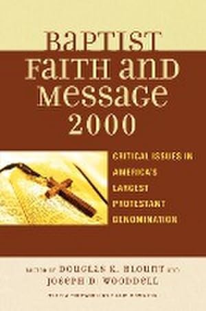 Image du vendeur pour The Baptist Faith and Message 2000 : Critical Issues in America's Largest Protestant Denomination mis en vente par AHA-BUCH GmbH