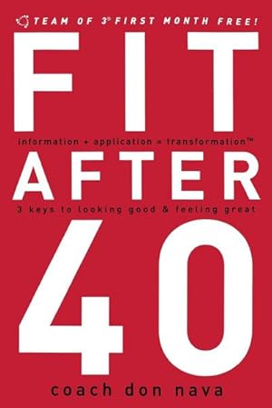 Seller image for Fit After 40 : 3 Keys to Looking Good and Feeling Great for sale by AHA-BUCH GmbH