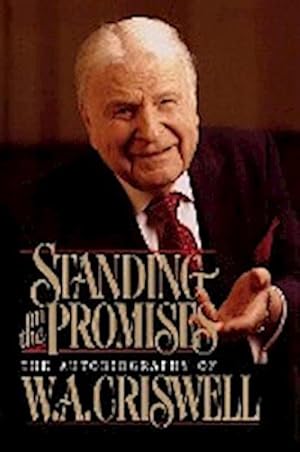 Immagine del venditore per Standing on the Promises : The Autobiography of W. A. Criswell venduto da AHA-BUCH GmbH