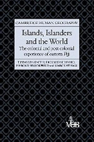 Seller image for Islands, Islanders and the World : The Colonial and Post-Colonial Experience of Eastern Fiji for sale by AHA-BUCH GmbH