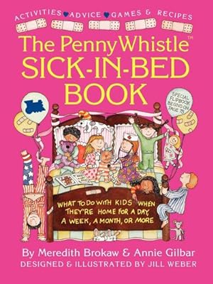 Imagen del vendedor de Penny Whistle Sick-In-Bed Book : What to Do with Kids When They're Home for a Day, a Week, a Month, or More a la venta por AHA-BUCH GmbH