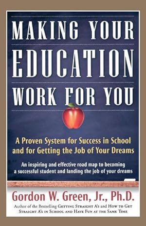 Image du vendeur pour Making Your Education Work for You : A Proven System for Success in School and for Getting the Job of Your Dreams mis en vente par AHA-BUCH GmbH