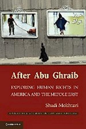 Bild des Verkufers fr After Abu Ghraib : Exploring Human Rights in America and the Middle East zum Verkauf von AHA-BUCH GmbH