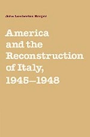 Bild des Verkufers fr America and the Reconstruction of Italy, 1945 1948 zum Verkauf von AHA-BUCH GmbH