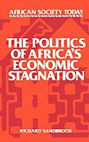Seller image for The Politics of Africa's Economic Stagnation for sale by AHA-BUCH GmbH