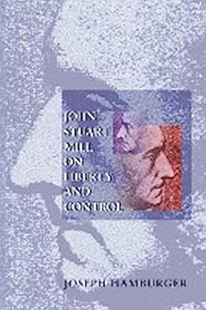 Bild des Verkufers fr John Stuart Mill on Liberty and Control zum Verkauf von AHA-BUCH GmbH