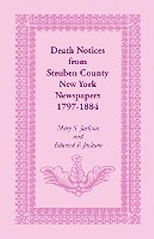 Immagine del venditore per Death Notices from Steuben County, New York Newspapers, 1797-1884 venduto da AHA-BUCH GmbH