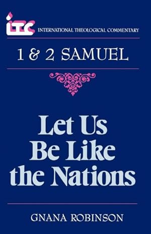 Seller image for Let Us Be Like the Nations : A Commentary on the Books of 1 and 2 Samuel for sale by AHA-BUCH GmbH