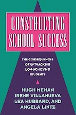 Seller image for Constructing School Success : The Consequences of Untracking Low Achieving Students for sale by AHA-BUCH GmbH