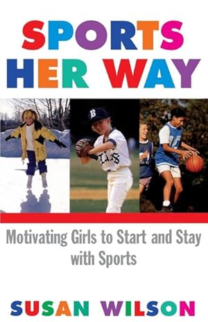Bild des Verkufers fr Sports Her Way : Motivating Girls to Start and Stay with Sports zum Verkauf von AHA-BUCH GmbH