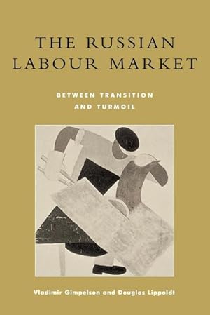 Seller image for The Russian Labour Market : Between Transition and Turmoil for sale by AHA-BUCH GmbH